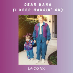 Dear Nana (I Keep Hangin' On)
