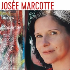 Josée Marcotte nous parle de son roman "Femmes d'Apocalypses"