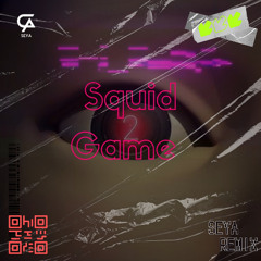 Squid Game-오징어 게임 (SEYA Remix)
