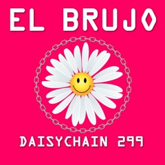 Daisychain 299 - EL Brujo