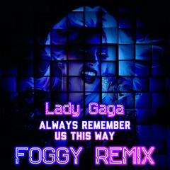 lady gaga - always remember us this way -wip