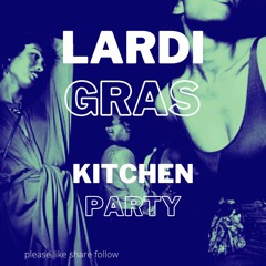 Lardis Gras - Kitchen Party Funky House Mix - Free Download