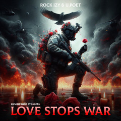 LOVE_STOPS_WAR_ROCK_IZY_FEAT_U.POET_(PRODUCED_BY_KINELLE_MAN)