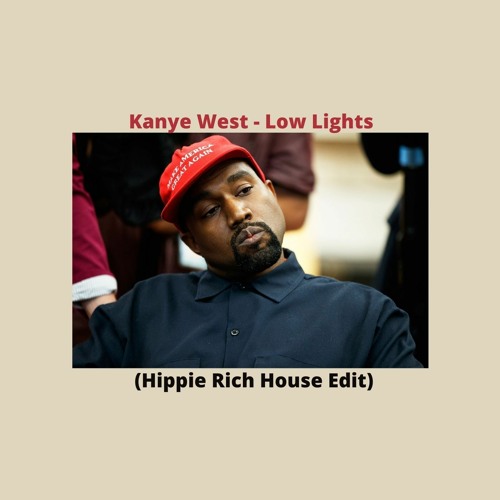 Foster Dårlig skæbne Indrømme Stream Kanye West - Low Lights (Hippie Rich House Edit) by Hippie Rich |  Listen online for free on SoundCloud