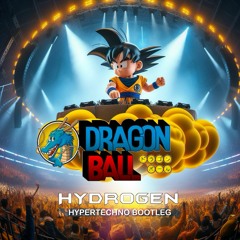Dragon Ball (HYDROGEN HYPERTECHNO Bootleg)[ BUY = FREE DOWNLOAD ]