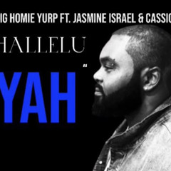 BIG HOMIE YURP “HALLELU-YAH” Ft. Jasmine Israel & Cassious