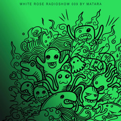 White Rose Radio Show 009 by Matara