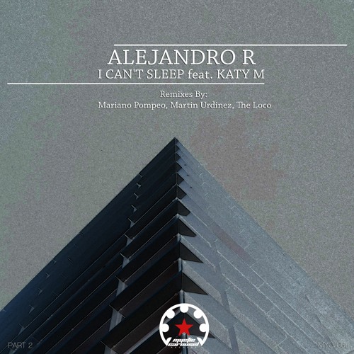 Alejandro R - I Can't Sleep Feat. Katy M (Martin Urdinez Remix)
