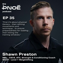 PNOĒ PODCAST #35 Shawn Preston II of II