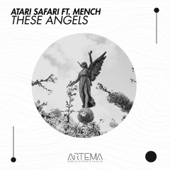 Atari Safari - These Angels (Feat Mench) (Original Mix) (ARTEMA RECORDINGS)