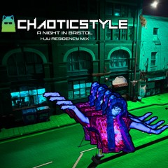 ChaoticStyle - One Night In Bristol (HJU Residency Mix)