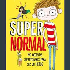 [PDF] eBOOK Read 📖 Supernormal 1 - No necesitas superpoderes para ser un héroe (Spanish Edition)