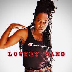 LowKey Bang (unmastered version)