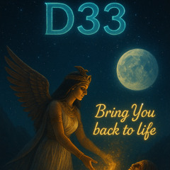 D33 - Bring you back to life