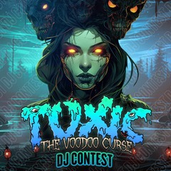 TOXIC: THE VOODOO CURSE - CVLZATION - DJ CONTEST