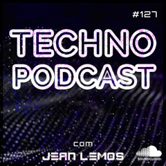 Techno Podcast #127 By Jean Lemos [Studio Mix]