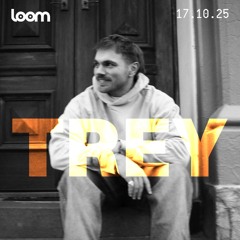TREY @ LOOM (17.10.25)