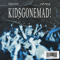 ISOxo - kidsgonemad! (XIORA FLIP) [FREE DOWNLOAD]