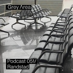 Grey Area : Podcast 051 - Randstad