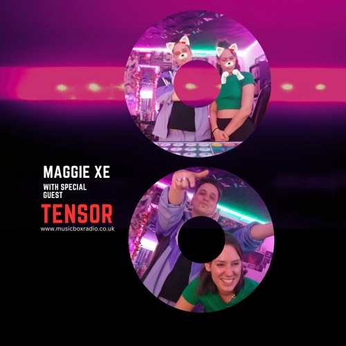 Stream Maggie Xe feat Tensor Live on Music Box Radio UK - 25th June 2023 by  Maggie Xe | Listen online for free on SoundCloud