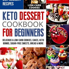 (⚡READ⚡) PDF❤ Keto Dessert Cookbook For Beginners: Delicoius & Low-Carb Cookies,
