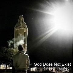 God Does Not Exist, Rinsed Twisted