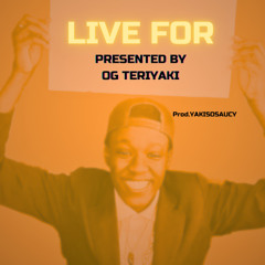 Live For (Prod.YakiSoSaucy)
