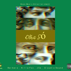 Barbaro - Olha Só ft Killa Fox / J.Ce / Claudio Sound