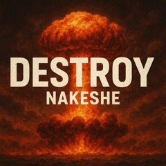 Destroy - Nakeshe