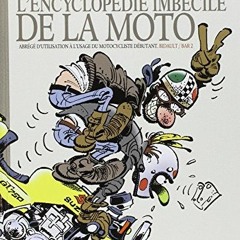[Télécharger en format epub] L'encyclopédie imbécile de la moto : Abrégé d'utilisation à l'us