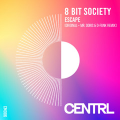 8 Bit Society - 'Escape' (Mr.Doris & D-Funk Remix) [Centrl Music]