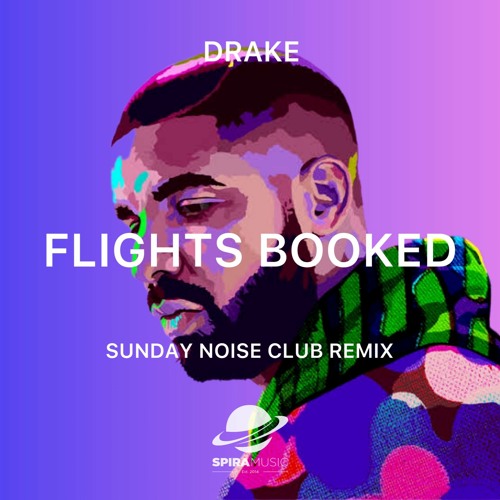 Drake - Flights Booked (Sunday Noise Remix) [Free Download]
