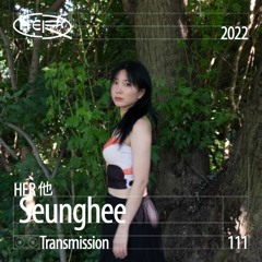 HER 他 Transmission 111: Seunghee
