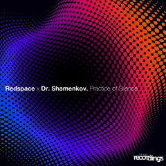 Redspace x Dr. Shamenkov - Practice of Silence (Progressive Mix) | Stripped Recordings