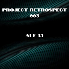PROJECT RETROSPECT 003 - ALF 13