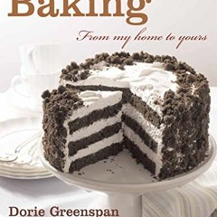 [ACCESS] PDF EBOOK EPUB KINDLE Baking: From My Home to Yours by  Dorie Greenspan 🖌️