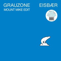 Grauzone - Eisbär (Mount Mike Edit)