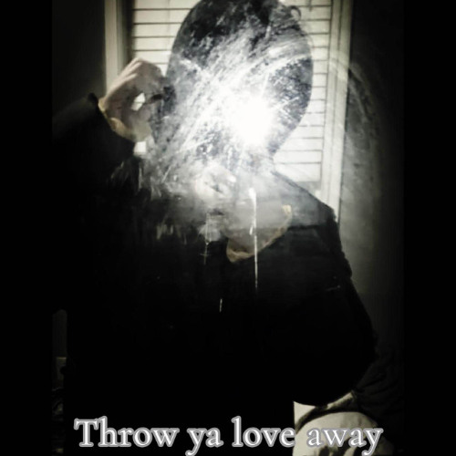 Throw Ya Love Away