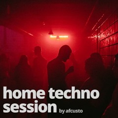 Home Techno Session by Afcusto