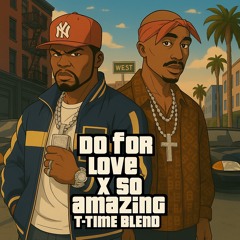Do For Love X So Amazing (T-Time Blend)