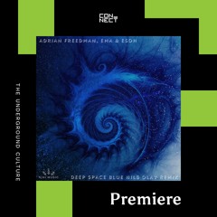 PREMIERE: Adrian Freedman, Ema & Esoh - Deep Space Blue (Nils Olav Remix) [Nixi Music]