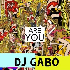 ARE YOU ?- DJ GABO - High - Balanced