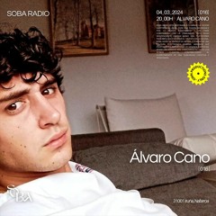 Alvaro Cano | Soba Radio [016]