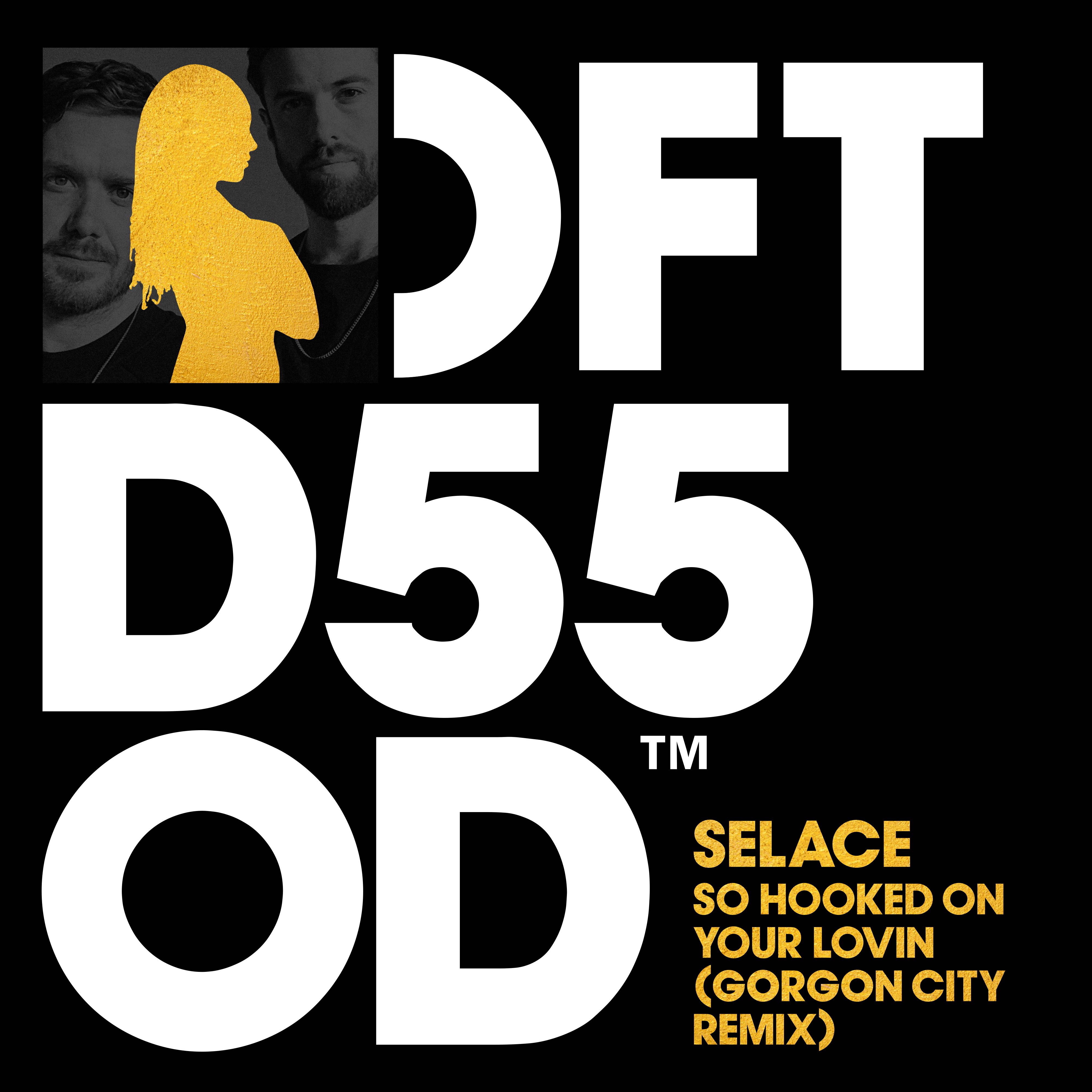 Selace 'So Hooked On Your Lovin' (Gorgon City Remix)