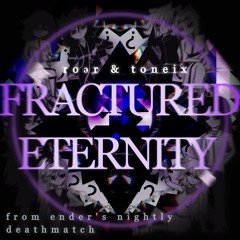 roər & Toneix - Fractured Eternity【Ender's Nightly Deathmatch TB】