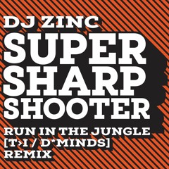 DJ Zinc - Super Sharp Shooter (T>I & D*Minds Run in the Jungle Remix)