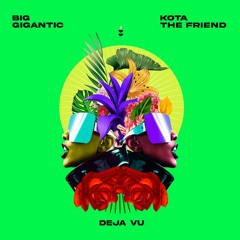 Big Gigantic - Deja Vu (w/Kota the Friend)