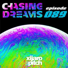 XiJaro & Pitch pres. Chasing Dreams 089