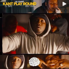 Kant Play Round ft. Lil5ive & LilKant