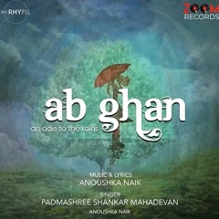 Ab Ghan - Shankar Mahadevan, Anoushka Naik